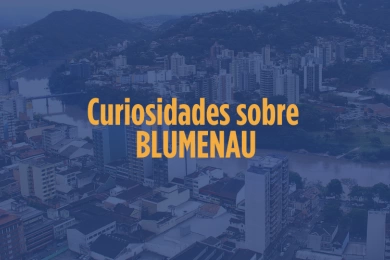 Curiosidades sobre Blumenau
